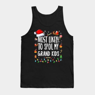 Most likely to Spoil My Grand Kids.. Grandmother Grand father Christmas Gift Idea Tank Top